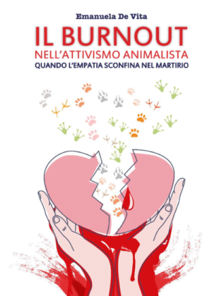 IL BURNOUT NELL'ATTIVISMO ANIMALISTA: Quando l'empatia sconfina nel martirio